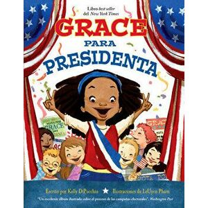 Grace Para Presidenta, Paperback - Kelly Dipucchio imagine