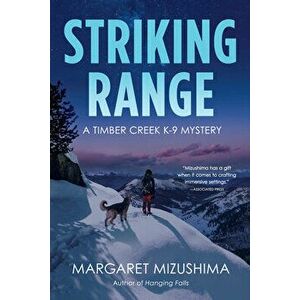 Striking Range: A Timber Creek K-9 Mystery, Hardcover - Margaret Mizushima imagine
