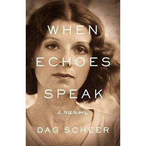 When Echoes Speak: a memoir, Paperback - Dag Scheer imagine