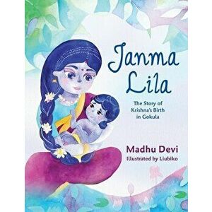 Janma Lila: The Story of Krishna's Birth in Gokula, Paperback - Madhu Devi imagine