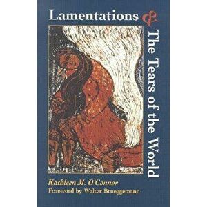 Lamentations and the Tears of the World, Paperback - Kathleen M. O'Connor imagine
