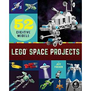 Lego Space Projects: 52 Creative Models, Paperback - Jeff Friesen imagine
