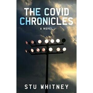 The Covid Chronicles, Paperback - Stu Whitney imagine