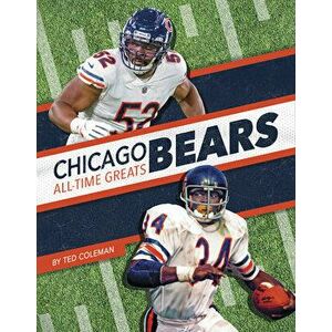 Chicago Bears All-Time Greats, Library Binding - Ted Coleman imagine