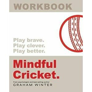 Mindful Cricket: Workbook, Paperback - Graham Winter imagine
