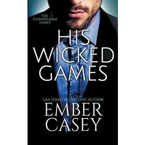 His Wicked Games (The Cunningham Family #1), Paperback - Ember Casey imagine