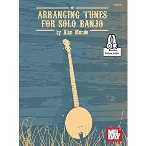 Arranging Tunes for Solo Banjo, Paperback - *** imagine