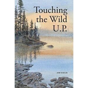Touching the Wild UP, Paperback - John Highlen imagine