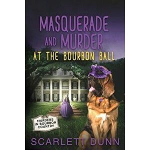 Masquerade and Murder at the Bourbon Ball, Paperback - Scarlett Dunn imagine