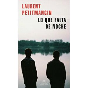 Lo Que Falta de Noche / What You Need at Night, Paperback - Laurent Pettimangin imagine