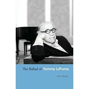 The Ballad of Tommy LiPuma, Paperback - Ben Sidran imagine