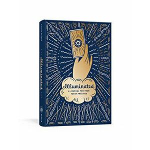 Illuminated: A Journal for Your Tarot Practice, Hardcover - Caitlin Keegan imagine