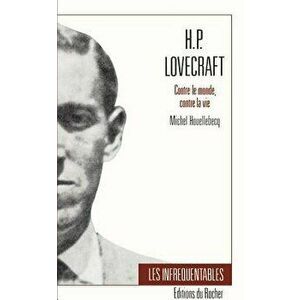H.P. Lovecraft: Contre Le Monde, Contre La Vie, Paperback - Michel Houllebecq imagine