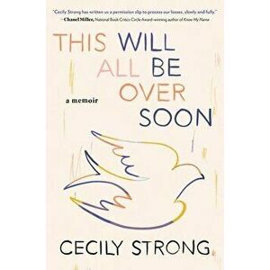 This Will All Be Over Soon: A Memoir, Hardcover - Cecily Strong imagine