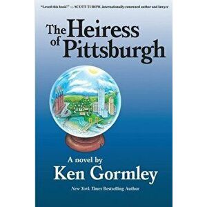 The Heiress of Pittsburgh, Paperback - Ken Gormley imagine