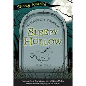 The Ghostly Tales of Sleepy Hollow, Paperback - Jessa Dean imagine