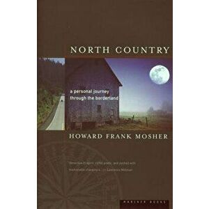 North Country: A Personal Journey, Paperback - Howard Frank Mosher imagine