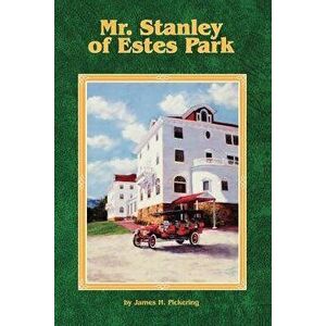 Mr. Stanley of Estes Park, Paperback - James H. Pickering imagine