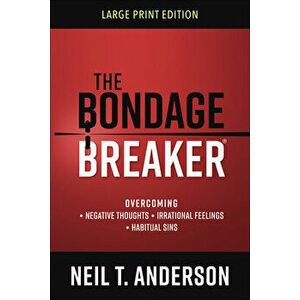 The Bondage Breaker(r) Large Print, Paperback - Neil T. Anderson imagine
