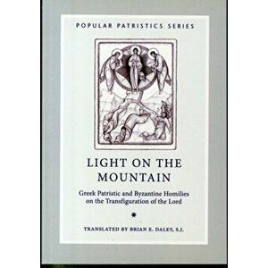 Light on the Mountain: Greek Patristic and Byzantine Homilies on the Transfiguration of the Lord, Paperback - *** imagine