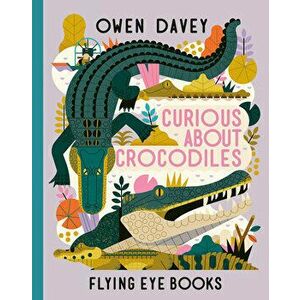 Curious about Crocodiles, Hardcover - Owen Davey imagine