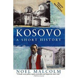Kosovo: A Short History, Paperback - Noel Malcolm imagine