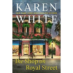 The Shop on Royal Street, Hardcover - Karen White imagine