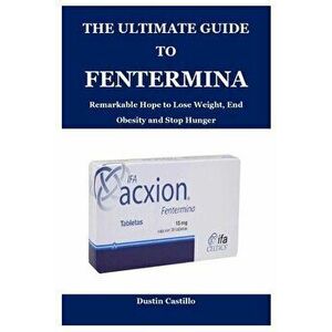 The Ultimate Guide to Fentermina, Paperback - Dustin Castillo imagine
