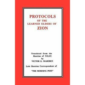 The Protocols of the Learned Elders of Zion, Paperback - Victor E. Marsden imagine