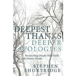 Deepest Thanks, Deeper Apologies, Paperback - Stephen Shortridge imagine