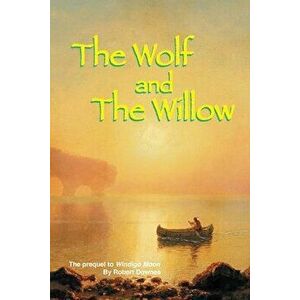 The Wolf and The Willow, Paperback - Robert Downes imagine