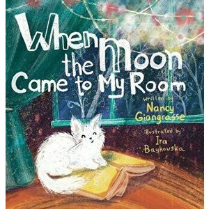 When the Moon Came to My Room, Hardcover - Nancy Giangrasse imagine