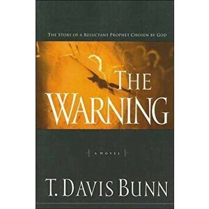 The Warning: The Story of a Reluctant Prophet Chosen by God, Paperback - Davis Bunn imagine