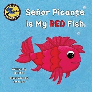 Señor Picante is My Red Fish, Paperback - Lori Ries imagine