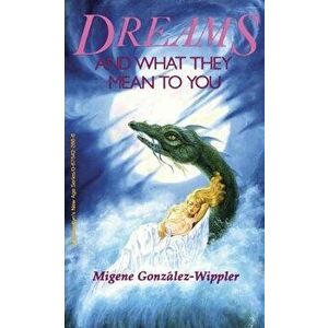 Dreams and What They Mean to You, Paperback - Migene González-Wippler imagine