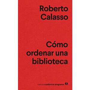 Como Ordenar Una Biblioteca, Paperback - Roberto Calasso imagine