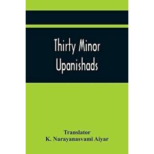 Thirty Minor Upanishads, Paperback - Transtator K. Narayanasvami Aiyar imagine