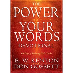 Power of Your Words Devotional: 60 Days of Declaring God's Truths, Hardcover - E. W. Kenyon imagine