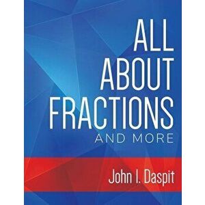 All about Fractions and More, Paperback - John Daspit imagine