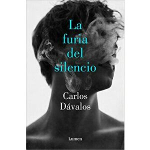 La Furia del Silencio / The Fury of Silence, Paperback - Carlos Dávalos imagine
