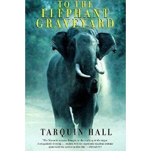 To the Elephant Graveyard, Paperback - Tarquin Hall imagine