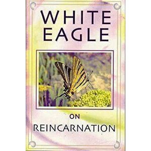 White Eagle on Reincarnation, Paperback - *** imagine
