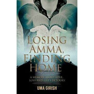 Losing Amma, Finding Home, Paperback - Uma Girish imagine