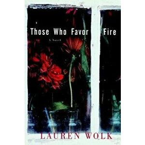 Those Who Favor Fire, Paperback - Lauren Wolk imagine