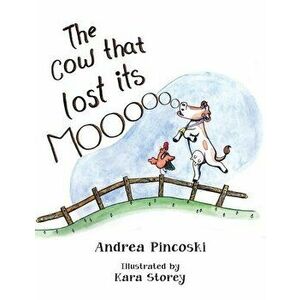 The Cow That Lost Its Moo!, Paperback - Andrea Pincoski imagine
