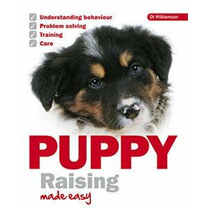 Puppy Raising Made Easy, Paperback - Di Williamson imagine
