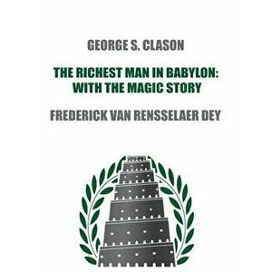 The Richest Man in Babylon: with The Magic Story, Paperback - George S. Clason imagine
