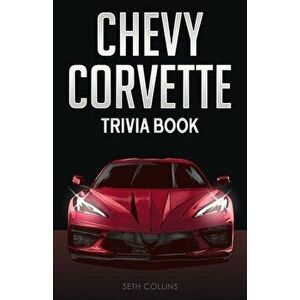 Chevy Corvette Trivia Book, Paperback - Seth Collins imagine