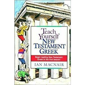 Teach Yourself New Testament Greek, Paperback - Ian Macnair imagine