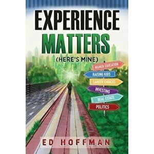 Experience Matters: (Here's Mine), Paperback - Ed Hoffman imagine